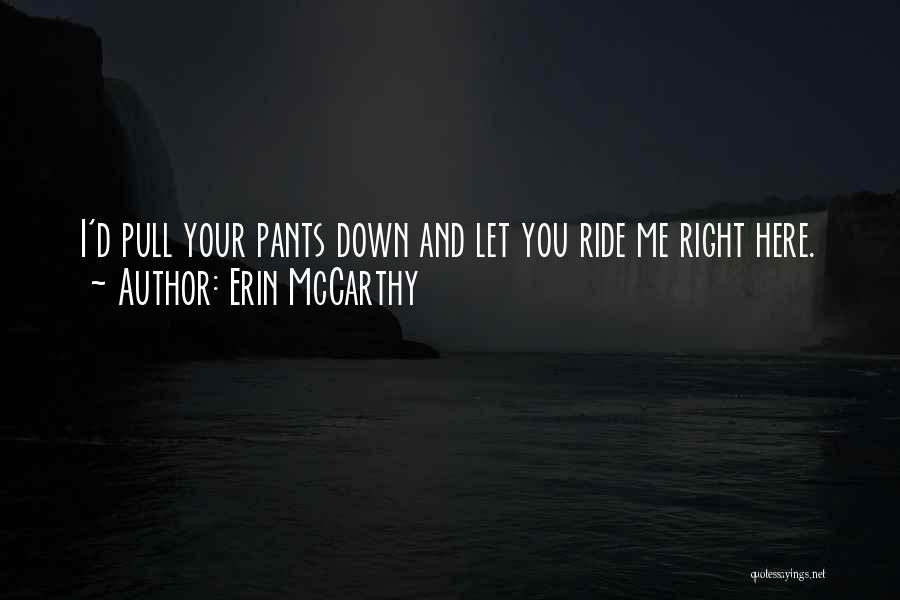 Pull Up Your Pants Quotes By Erin McCarthy