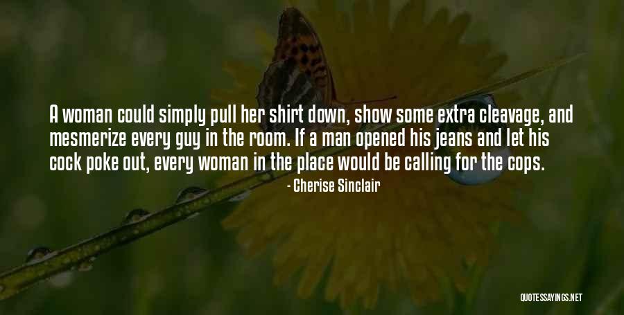 Pull Up Your Shirt Quotes By Cherise Sinclair