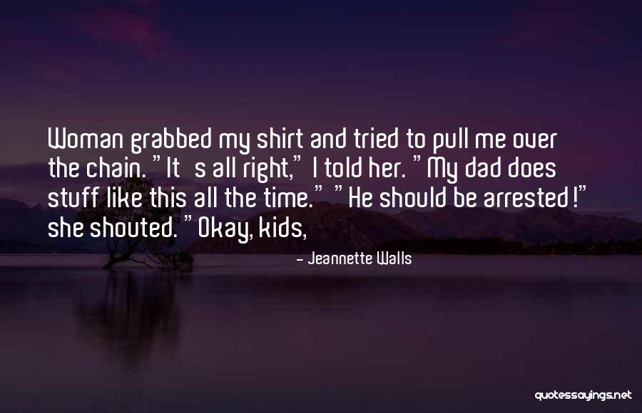 Pull Up Your Shirt Quotes By Jeannette Walls