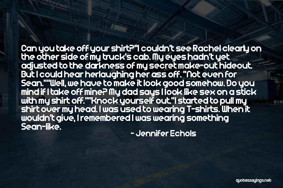 Pull Up Your Shirt Quotes By Jennifer Echols