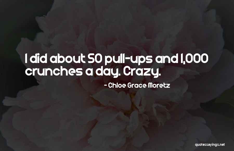 Pull Ups Quotes By Chloe Grace Moretz