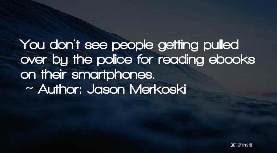 Pulled Over By Police Quotes By Jason Merkoski