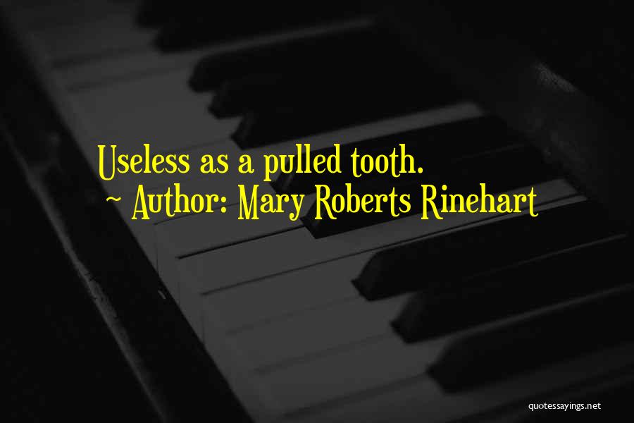 Pulled Tooth Quotes By Mary Roberts Rinehart