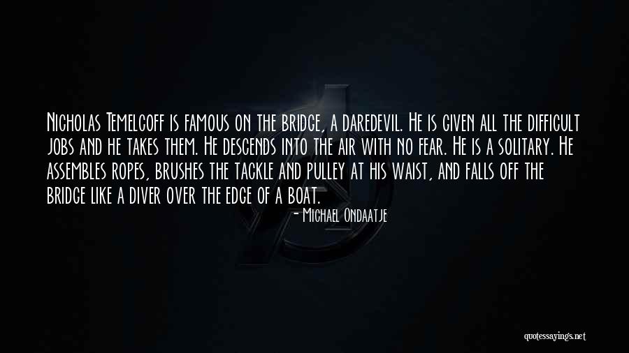 Pulley Famous Quotes By Michael Ondaatje Pulley Famous Quotes By Michael Ondaatje
