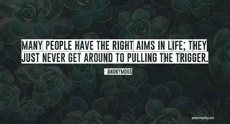 Pulling A Trigger Quotes By Anonymous Pulling A Trigger Quotes By Anonymous