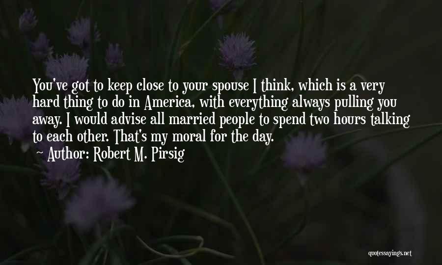 Pulling Away From Someone Quotes By Robert M. Pirsig