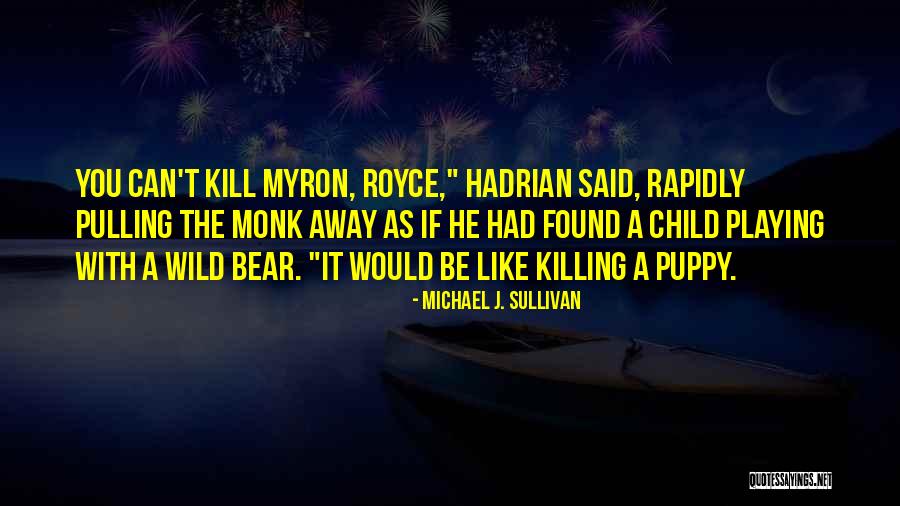 Pulling Away Quotes By Michael J. Sullivan Pulling Away Quotes By Michael J. Sullivan