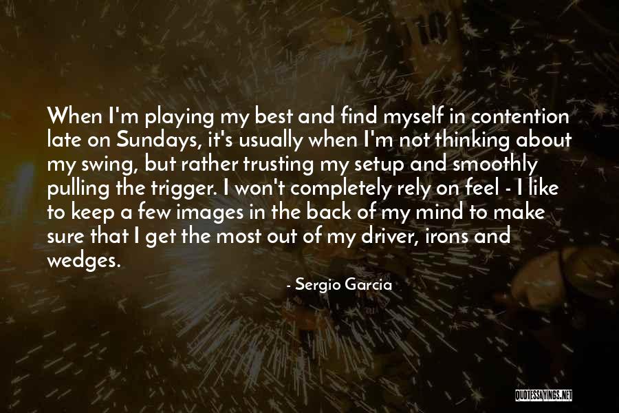 Pulling Back Quotes By Sergio Garcia Pulling Back Quotes By Sergio Garcia