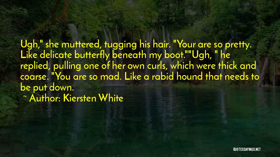 Pulling Hair Quotes By Kiersten White