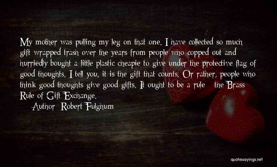 Pulling Leg Quotes By Robert Fulghum