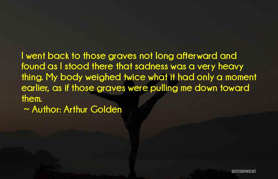 Pulling Me Back Quotes By Arthur Golden