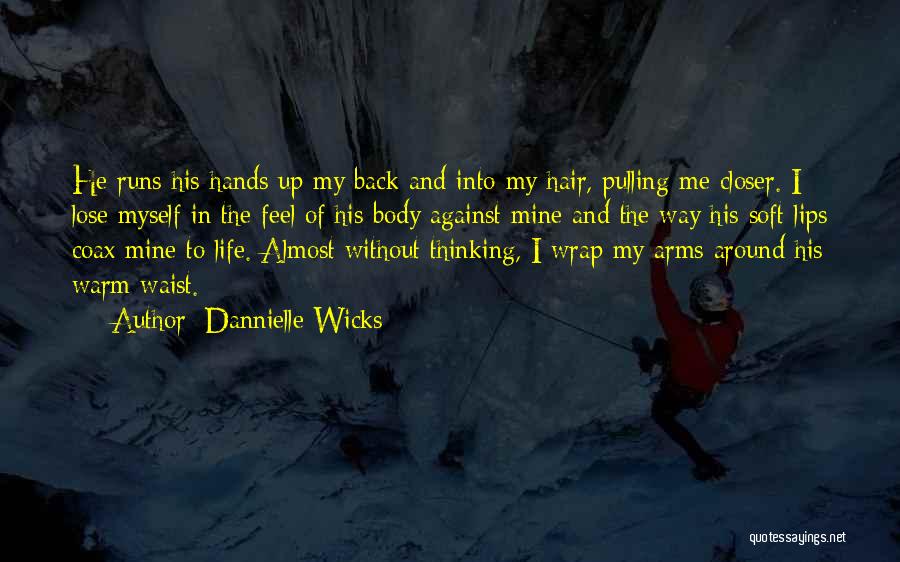 Pulling Me Back Quotes By Dannielle Wicks