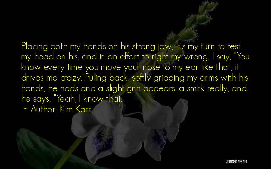 Pulling Me Back Quotes By Kim Karr