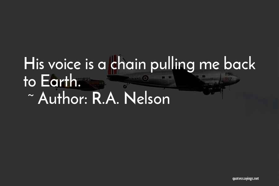 Pulling Me Back Quotes By R.A. Nelson