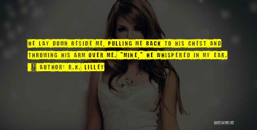 Pulling Me Back Quotes By R.K. Lilley
