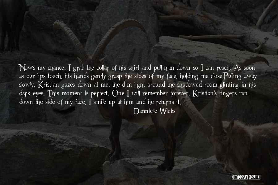 Pulling Me Down Quotes By Dannielle Wicks Pulling Me Down Quotes By Dannielle Wicks
