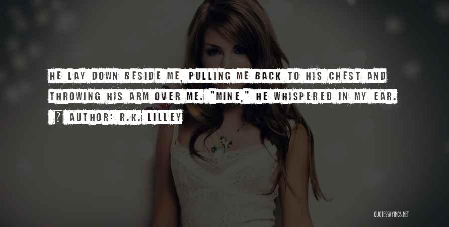 Pulling Me Down Quotes By R.K. Lilley