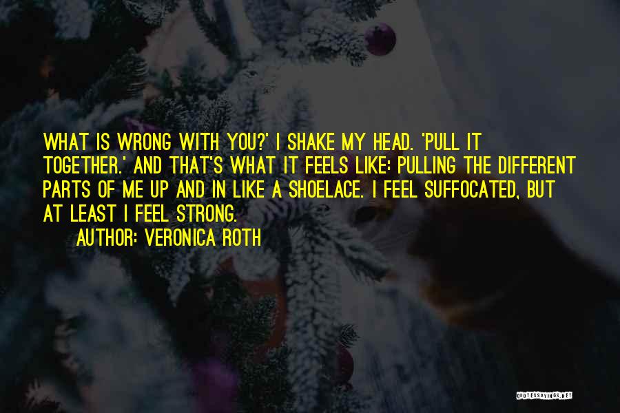 Pulling Myself Together Quotes By Veronica Roth