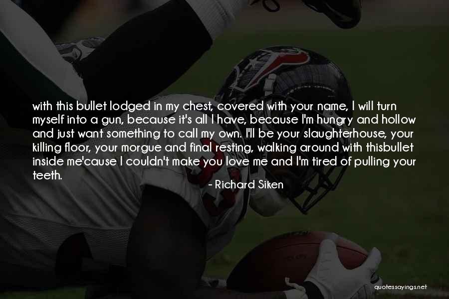 Pulling Teeth Quotes By Richard Siken Pulling Teeth Quotes By Richard Siken