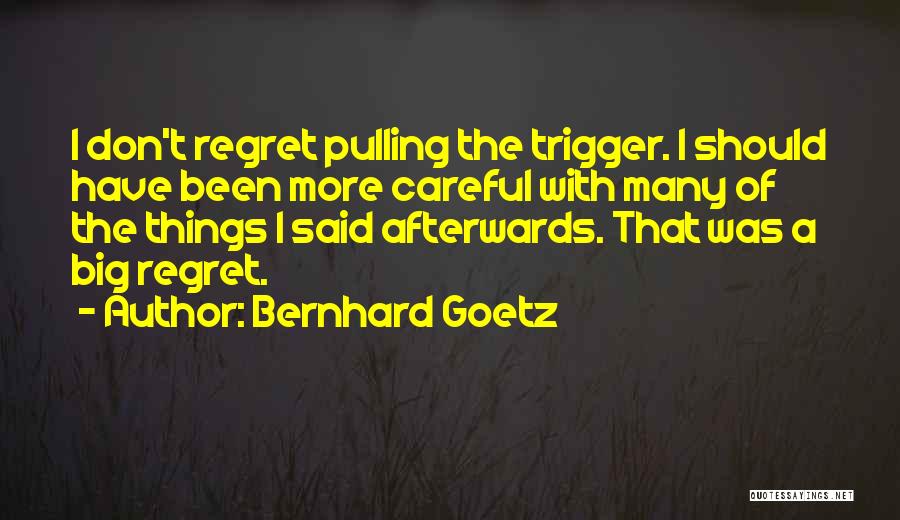 Pulling The Trigger Quotes By Bernhard Goetz