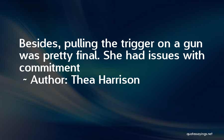 Pulling The Trigger Quotes By Thea Harrison