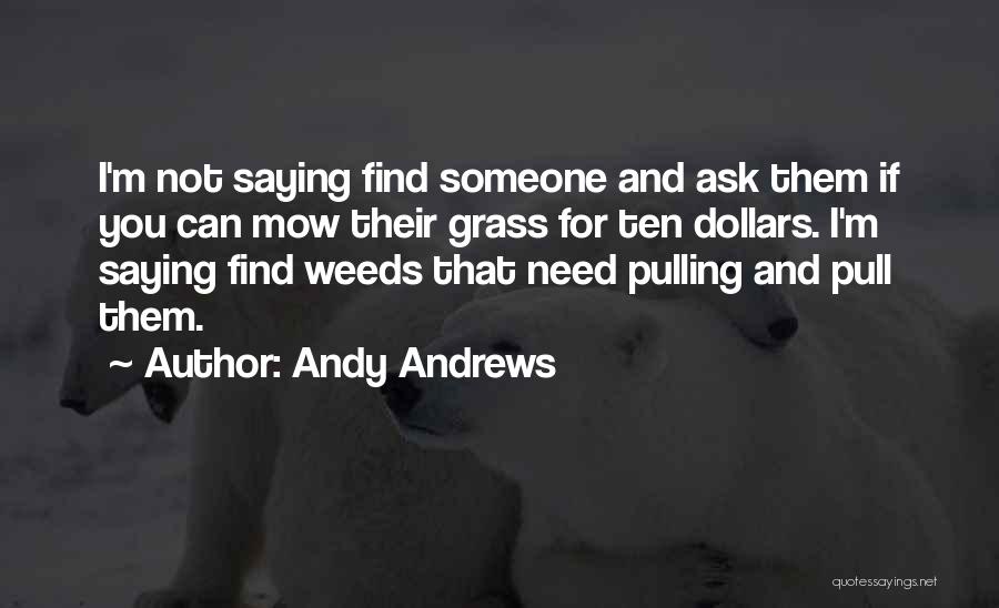 Pulling Weeds Quotes By Andy Andrews