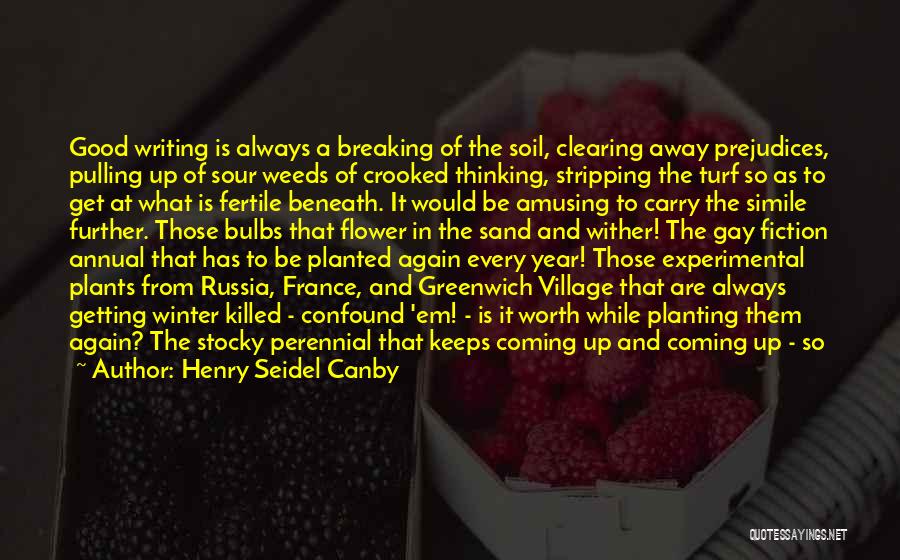 Pulling Weeds Quotes By Henry Seidel Canby