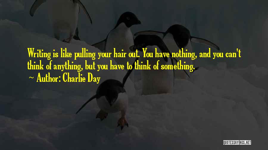 Pulling Your Hair Out Quotes By Charlie Day