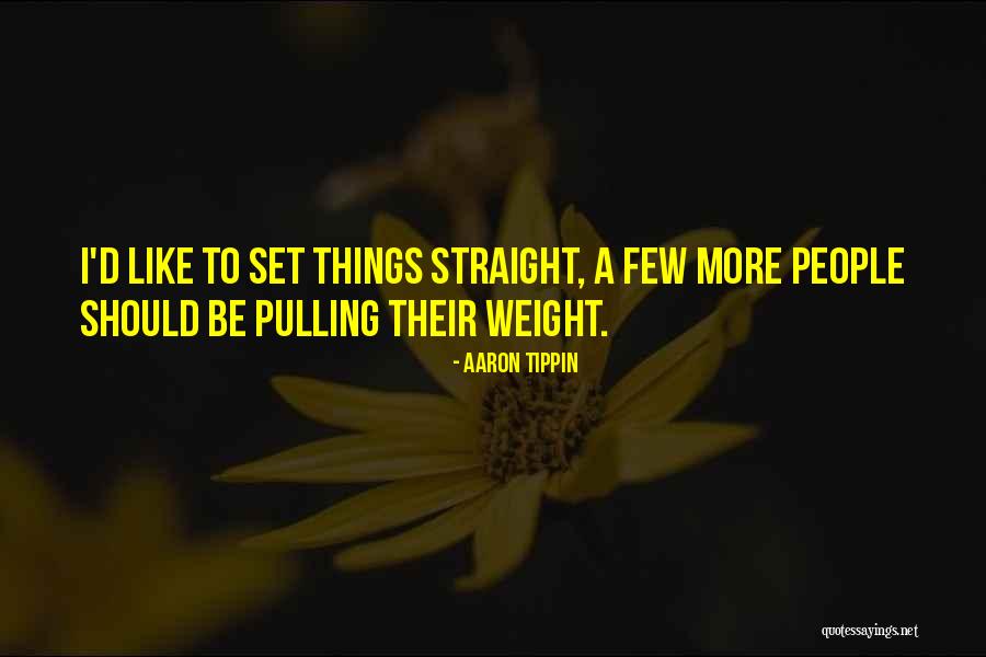 Pulling Your Own Weight Quotes By Aaron Tippin Pulling Your Own Weight Quotes By Aaron Tippin