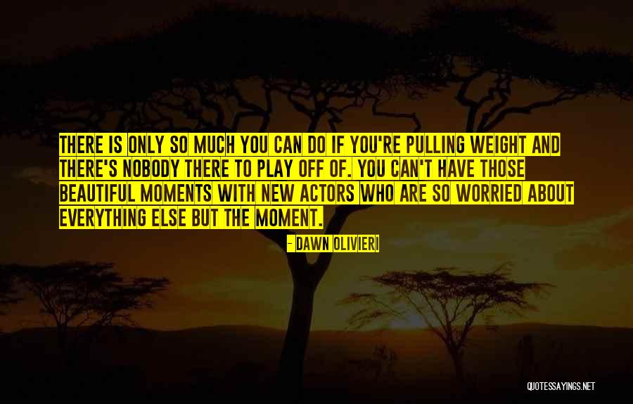 Pulling Your Own Weight Quotes By Dawn Olivieri Pulling Your Own Weight Quotes By Dawn Olivieri