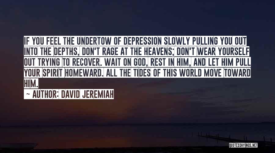 Pulling Yourself Out Of Depression Quotes By David Jeremiah