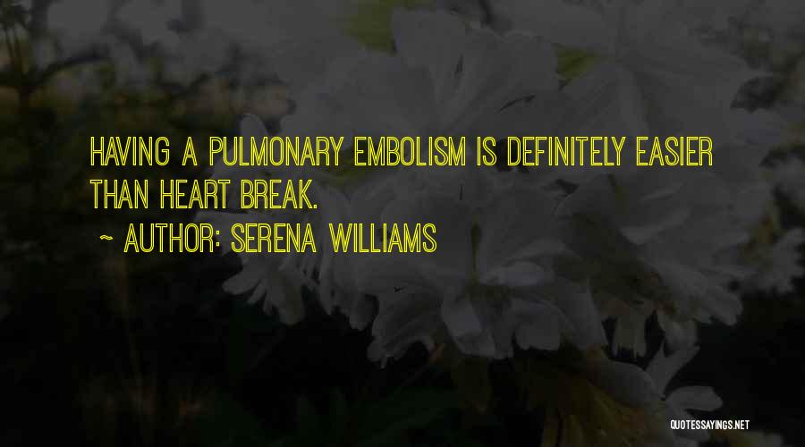Pulmonary Embolism Quotes By Serena Williams