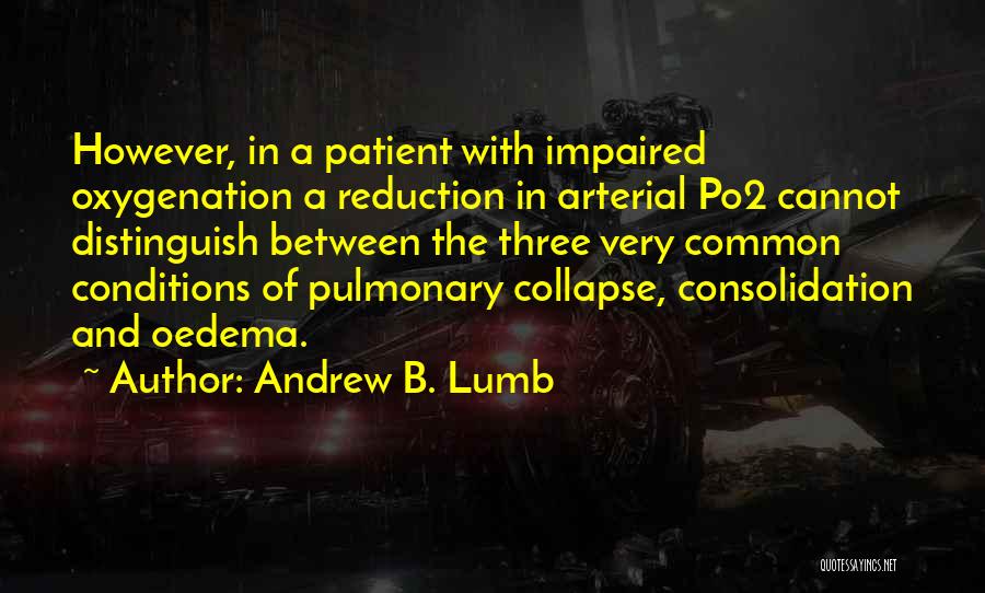 Pulmonary Quotes By Andrew B. Lumb