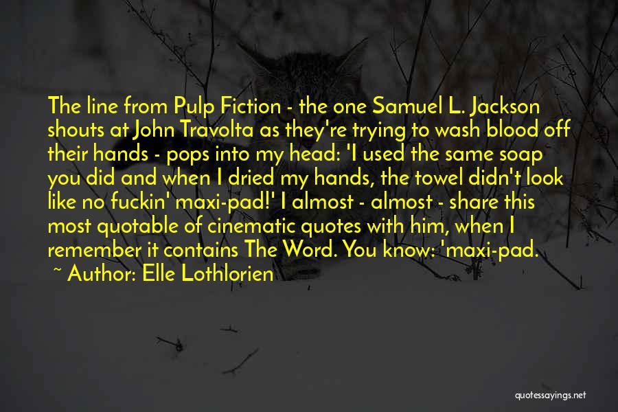 Pulp Fiction Samuel Quotes By Elle Lothlorien