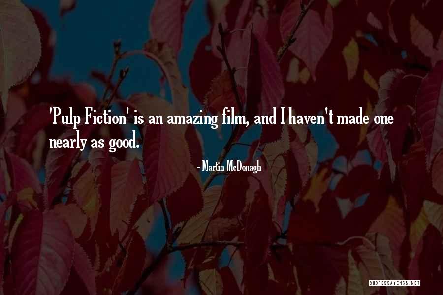 Pulp Plus Fiction Quotes By Martin McDonagh Pulp Plus Fiction Quotes By Martin McDonagh