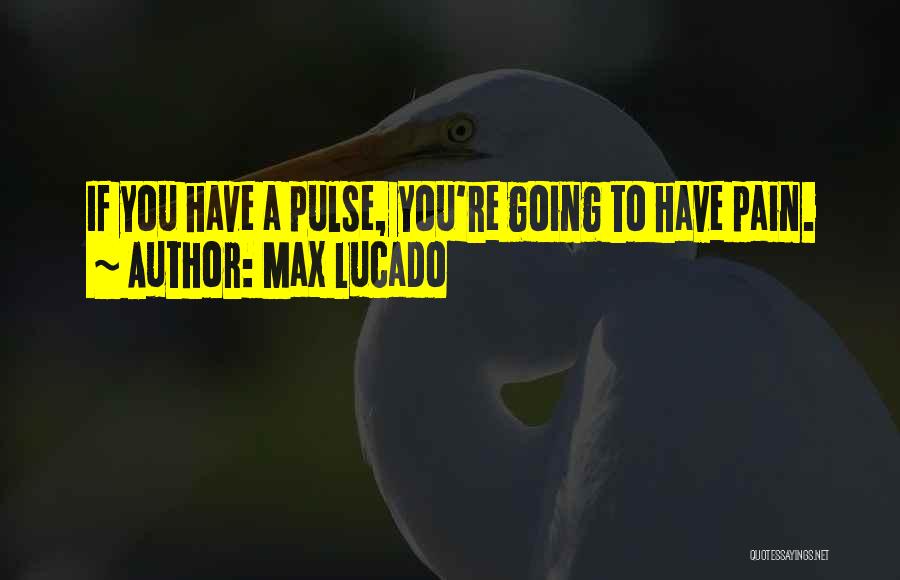 Pulse Quotes By Max Lucado