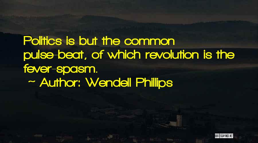 Pulse Quotes By Wendell Phillips