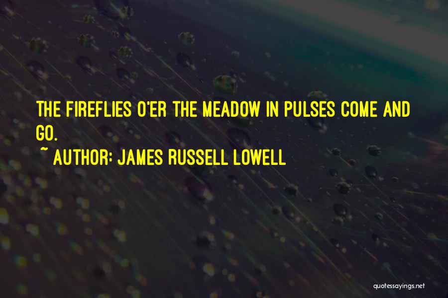 Pulses Quotes By James Russell Lowell