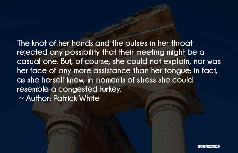 Pulses Quotes By Patrick White