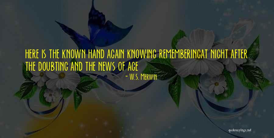 Pulteney Quotes By W.S. Merwin Pulteney Quotes By W.S. Merwin