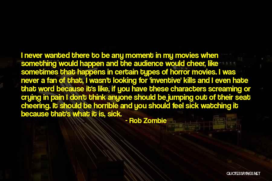 Pulverizes 7 Quotes By Rob Zombie Pulverizes 7 Quotes By Rob Zombie