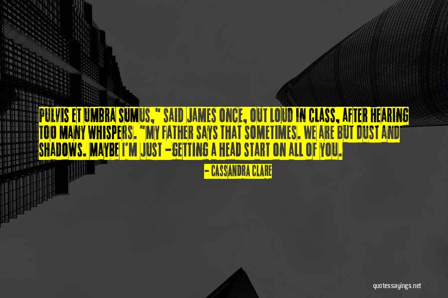 Pulvis Et Umbra Quotes By Cassandra Clare Pulvis Et Umbra Quotes By Cassandra Clare