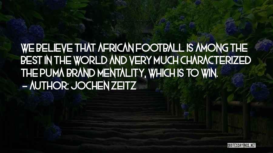 Puma Football Quotes By Jochen Zeitz