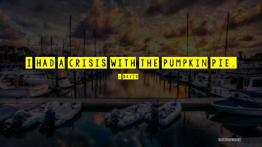 Pumpkin Pie Quotes By David Pumpkin Pie Quotes By David