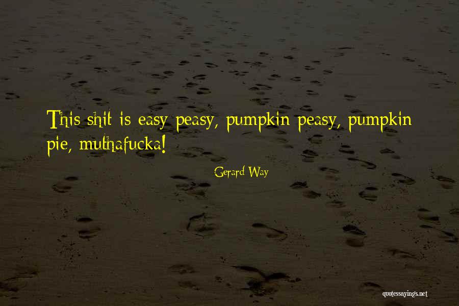 Pumpkin Pie Quotes By Gerard Way Pumpkin Pie Quotes By Gerard Way