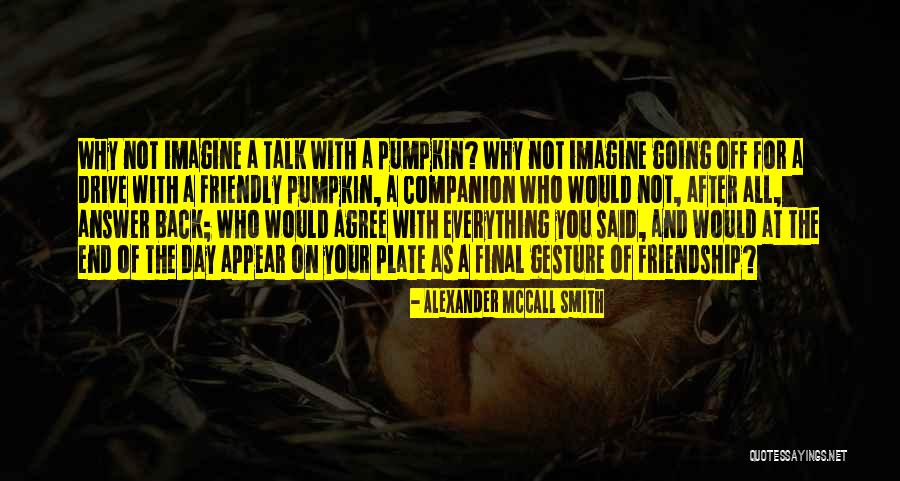 Pumpkin Quotes By Alexander McCall Smith