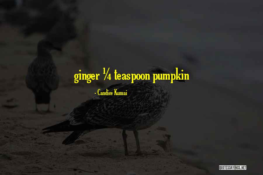 Pumpkin Quotes By Candice Kumai