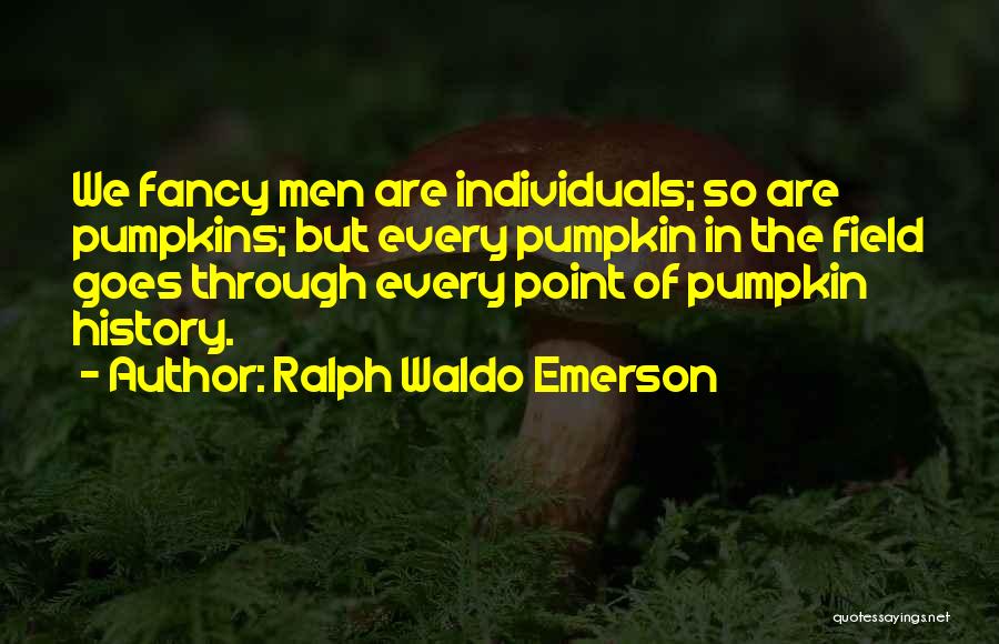 Pumpkin Quotes By Ralph Waldo Emerson