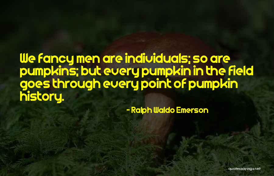 Pumpkin Quotes By Ralph Waldo Emerson