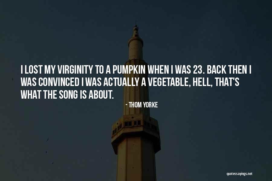 Pumpkin Quotes By Thom Yorke